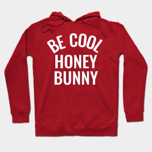 Be cool honey bunny Hoodie